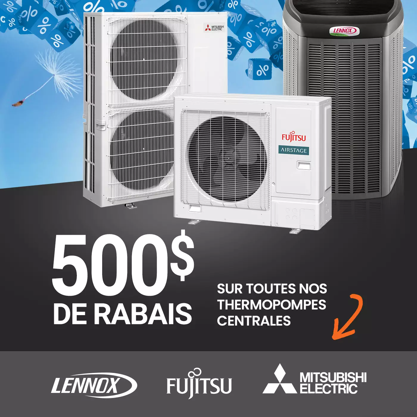 500$ de rabais sur toutes nos thermopompes centrales Lennox / Fujitsu / Mitsubishi Electric